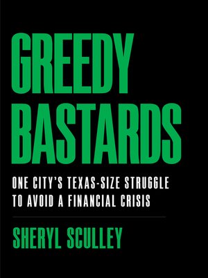 Greedy Bastards: One City's Texas-Size Struggle to Avoid a Financial Crisis - ebook